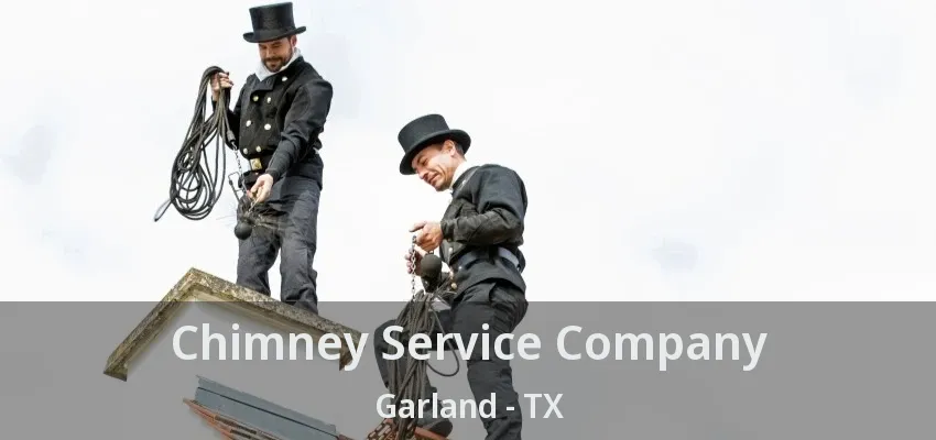 Chimney Service Company Garland - TX