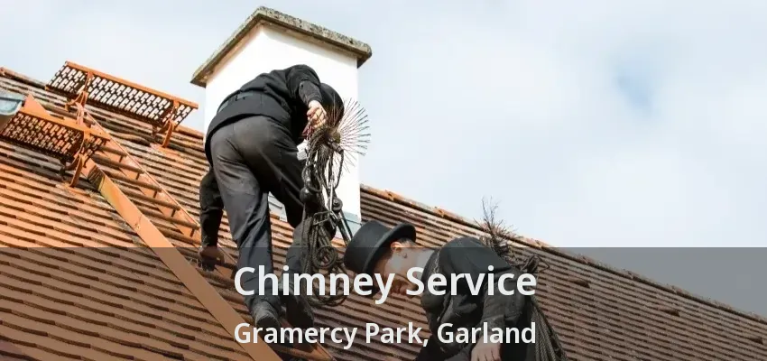 Chimney Service Gramercy Park, Garland - TX