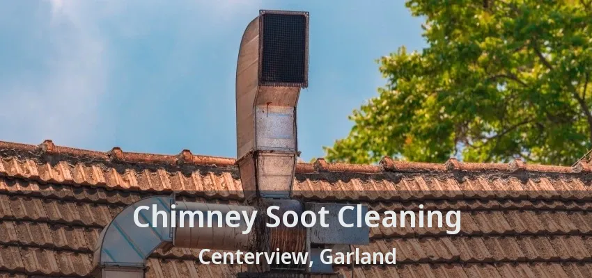 Chimney Soot Cleaning Centerview, Garland - TX