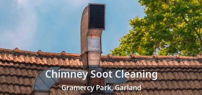 Chimney Soot Cleaning Gramercy Park, Garland - TX
