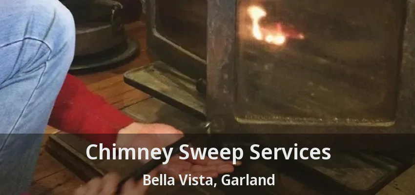 Chimney Sweep Services Bella Vista, Garland - TX