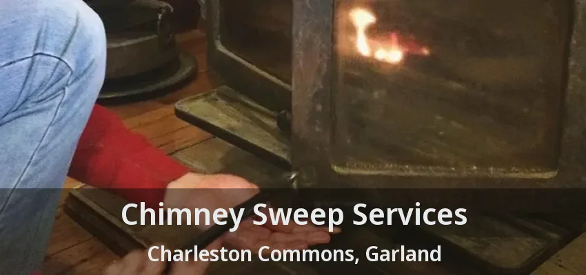 Chimney Sweep Services Charleston Commons, Garland - TX