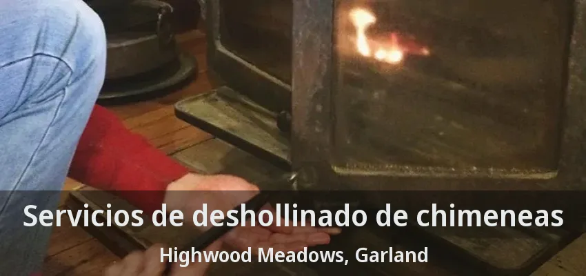 Servicios de deshollinado de chimeneas Highwood Meadows, Garland - TX