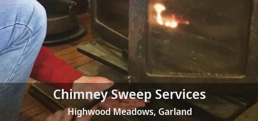 Chimney Sweep Services Highwood Meadows, Garland - TX