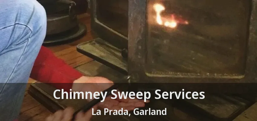 Chimney Sweep Services La Prada, Garland - TX