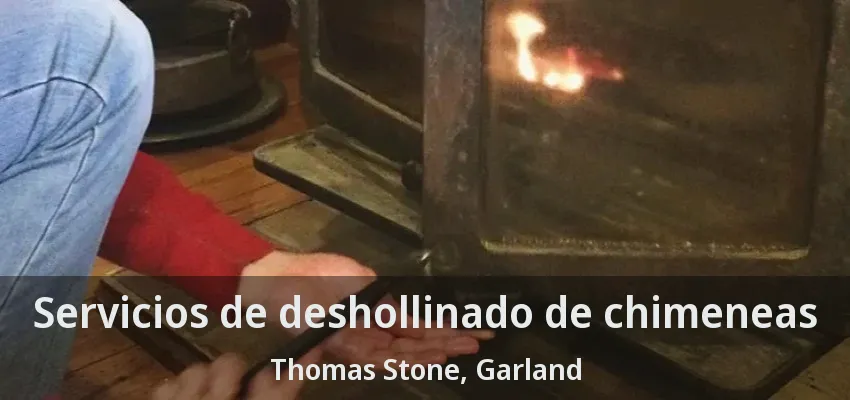Servicios de deshollinado de chimeneas Thomas Stone, Garland - TX