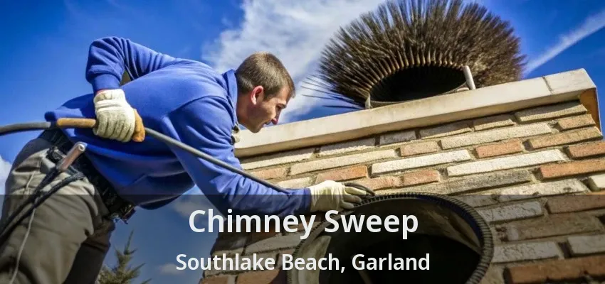 Chimney Sweep Southlake Beach, Garland - TX