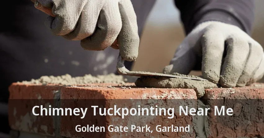 Chimney Tuckpointing Near Me Golden Gate Park, Garland - TX