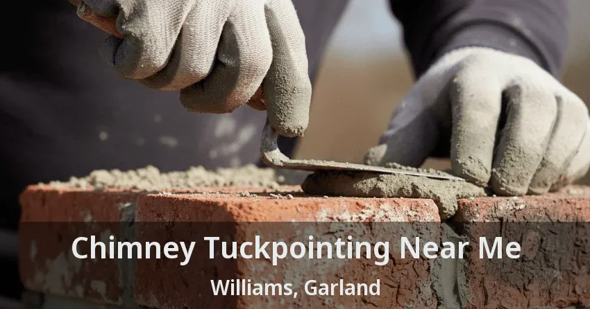 Chimney Tuckpointing Near Me Williams, Garland - TX