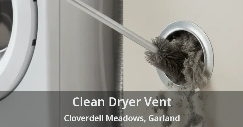 Clean Dryer Vent Cloverdell Meadows, Garland - TX