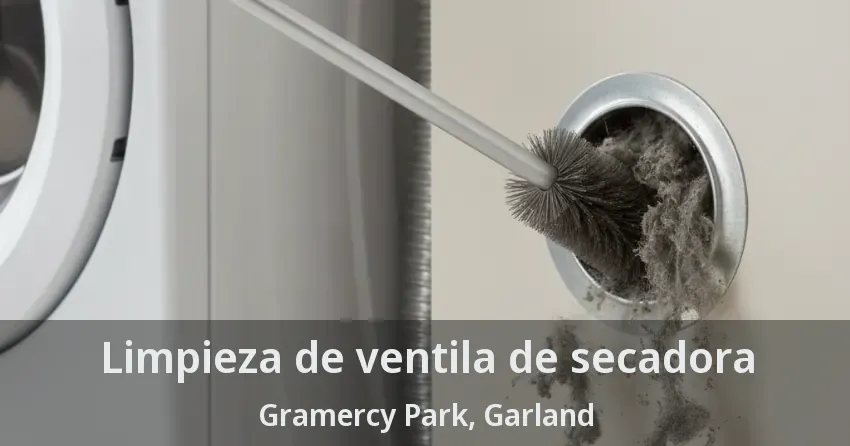 Limpieza de ventila de secadora Gramercy Park, Garland - TX