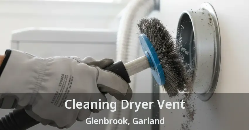 Cleaning Dryer Vent Glenbrook, Garland - TX