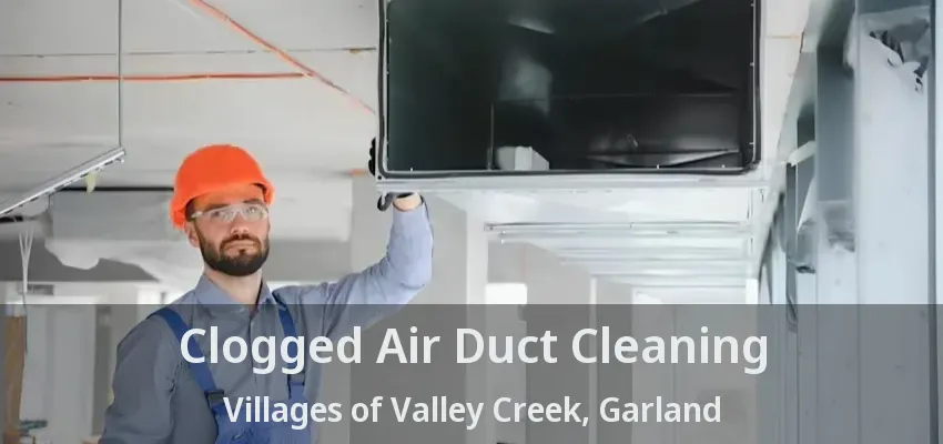 Clogged Air Duct Cleaning Villages of Valley Creek, Garland - TX