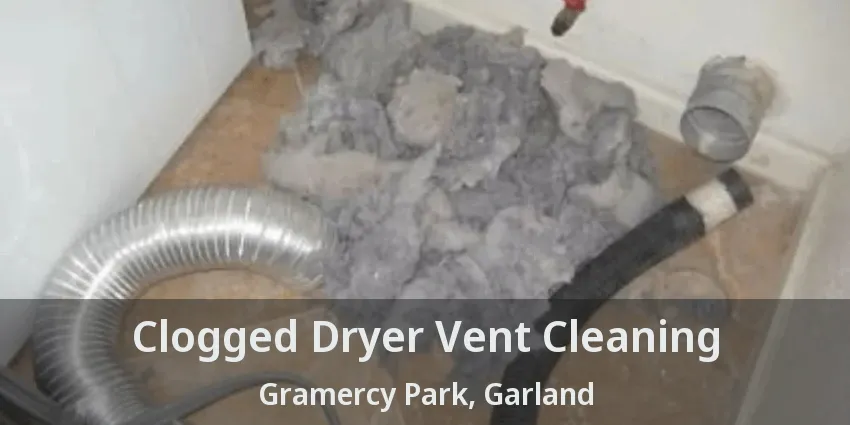 Clogged Dryer Vent Cleaning Gramercy Park, Garland - TX