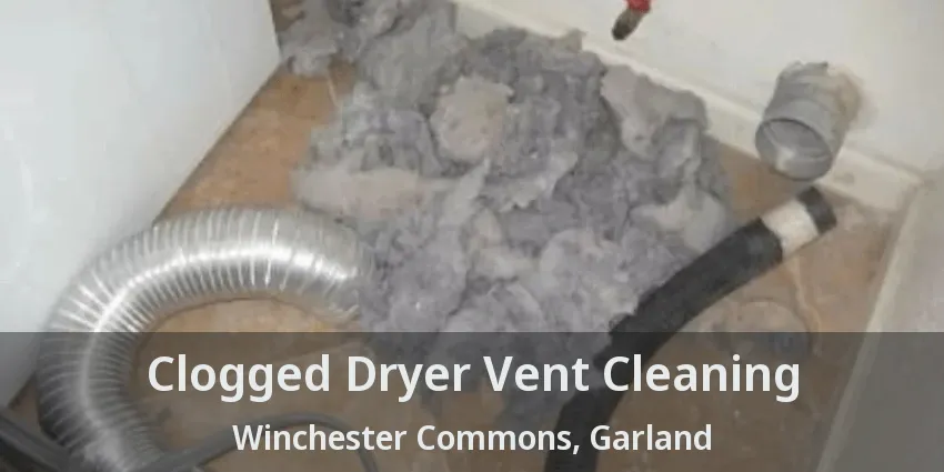 Clogged Dryer Vent Cleaning Winchester Commons, Garland - TX