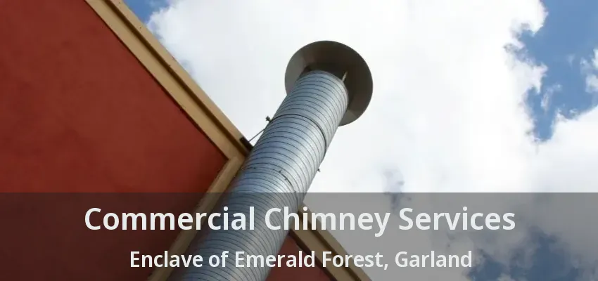 Commercial Chimney Services Enclave of Emerald Forest, Garland - TX