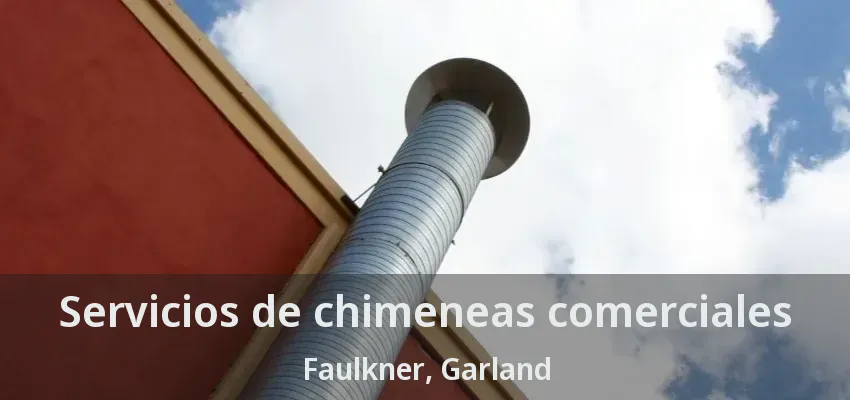 Servicios de chimeneas comerciales Faulkner, Garland - TX