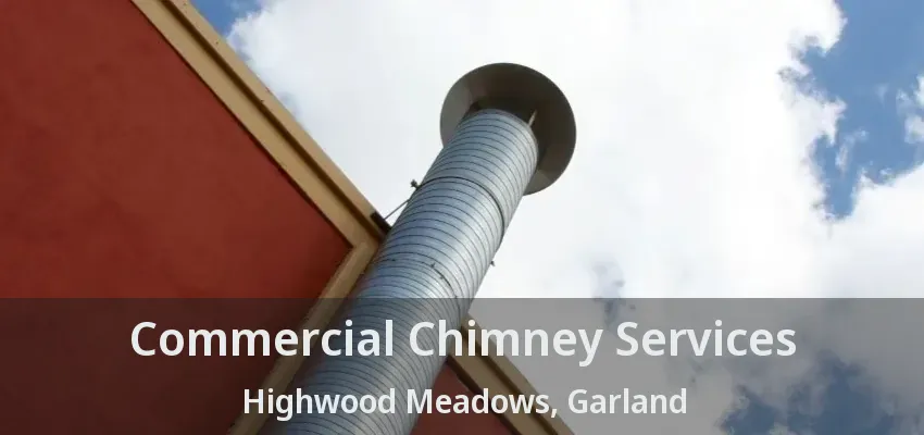 Commercial Chimney Services Highwood Meadows, Garland - TX