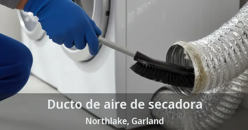 Ducto de aire de secadora Northlake, Garland - TX