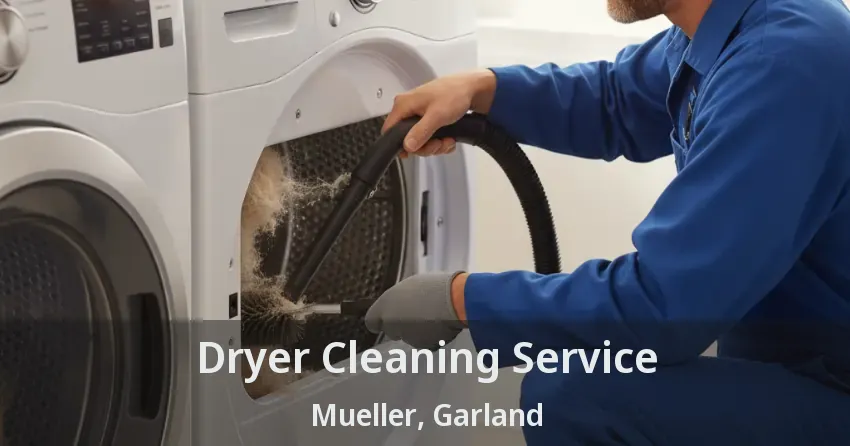 Dryer Cleaning Service Mueller, Garland - TX