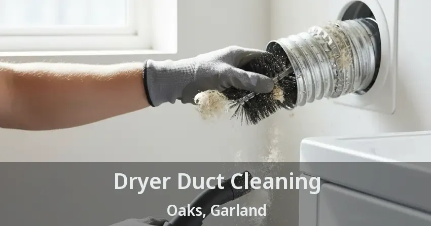 Dryer Duct Cleaning Oaks, Garland - TX