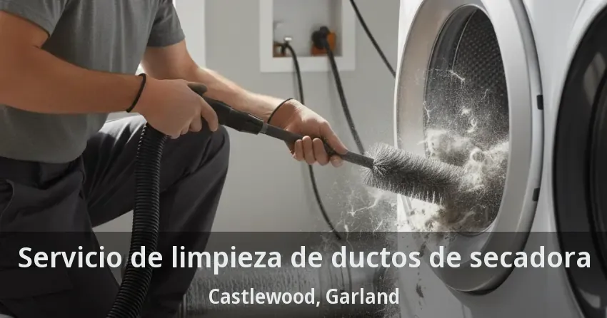 Servicio de limpieza de ductos de secadora Castlewood, Garland - TX