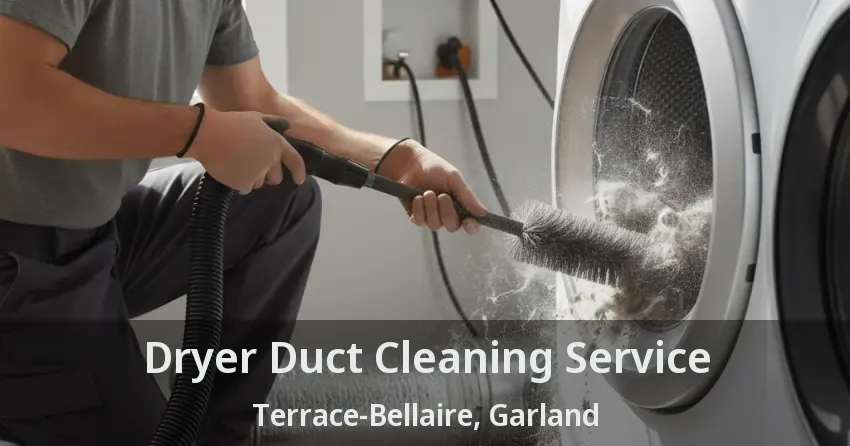 Dryer Duct Cleaning Service Terrace-Bellaire, Garland - TX