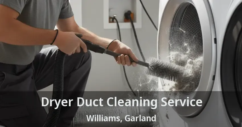 Dryer Duct Cleaning Service Williams, Garland - TX Dryer Duct Cleaning Service Williams, Garland - TX