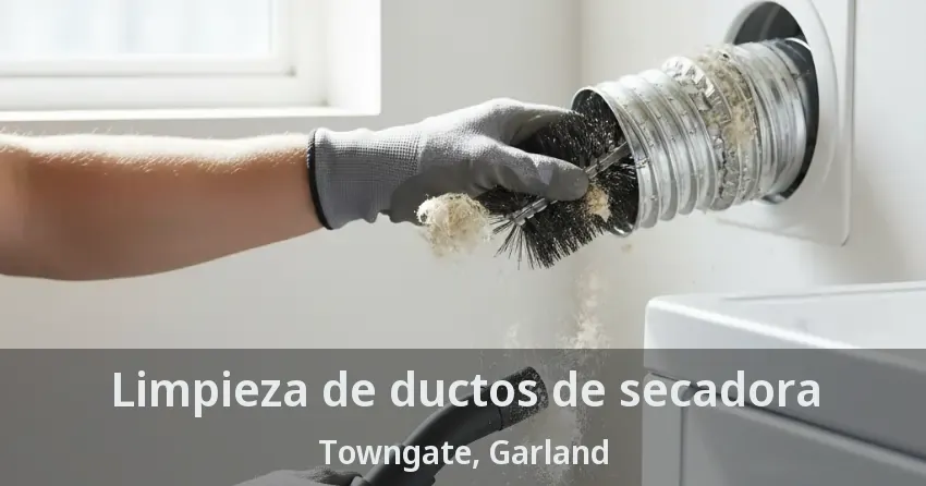 Limpieza de ductos de secadora Towngate, Garland - TX