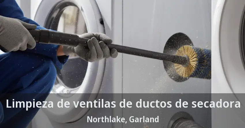 Limpieza de ventilas de ductos de secadora Northlake, Garland - TX