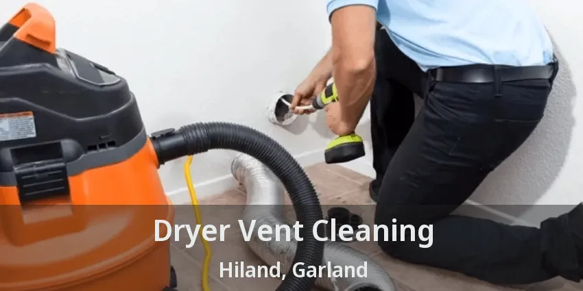 Dryer Vent Cleaning Hiland, Garland - TX