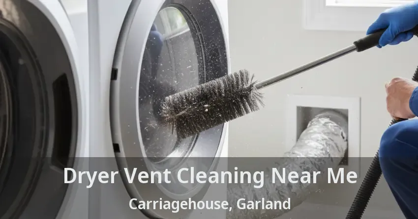 Dryer Vent Cleaning Near Me Carriagehouse, Garland - TX
