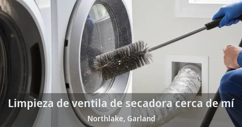 Limpieza de ventila de secadora cerca de mí Northlake, Garland - TX Limpieza de ventila de secadora cerca de mí Northlake, Garland - TX