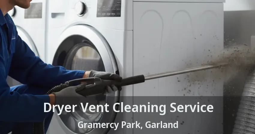 Dryer Vent Cleaning Service Gramercy Park, Garland - TX