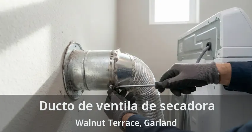 Ducto de ventila de secadora Walnut Terrace, Garland - TX