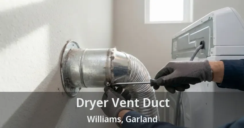 Dryer Vent Duct Williams, Garland - TX Dryer Vent Duct Williams, Garland - TX