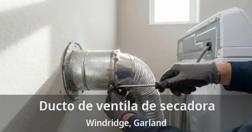 Ducto de ventila de secadora Windridge, Garland - TX Ducto de ventila de secadora Windridge, Garland - TX