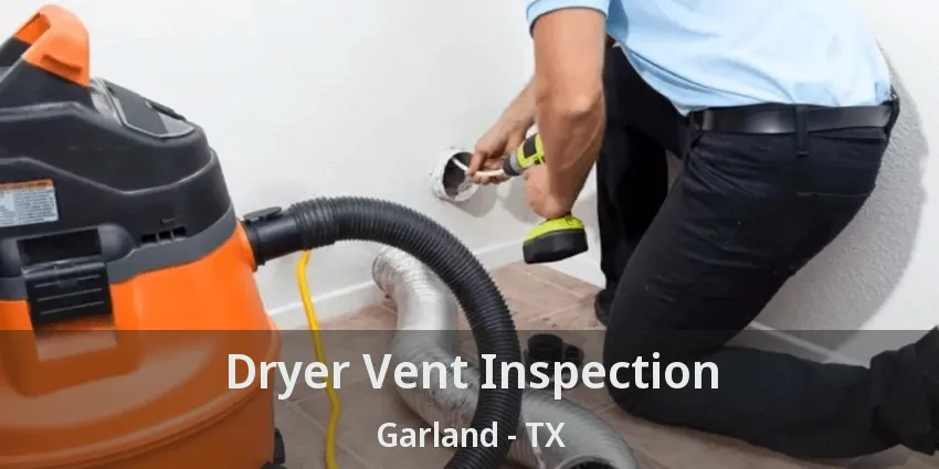 Dryer Vent Inspection Garland - TX
