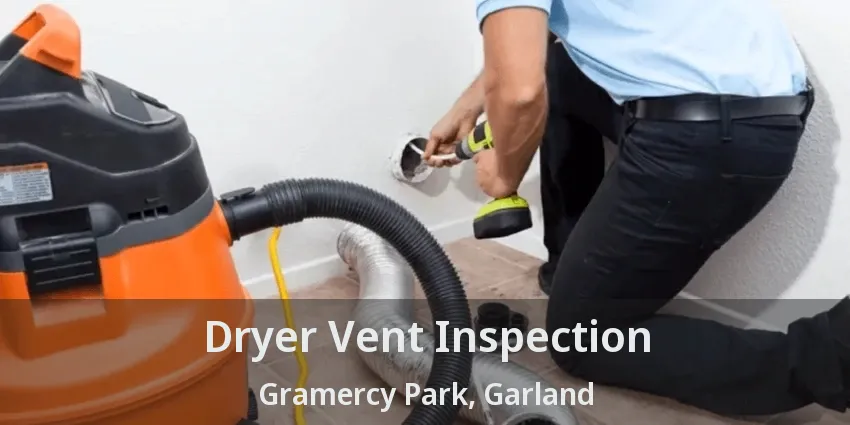 Dryer Vent Inspection Gramercy Park, Garland - TX