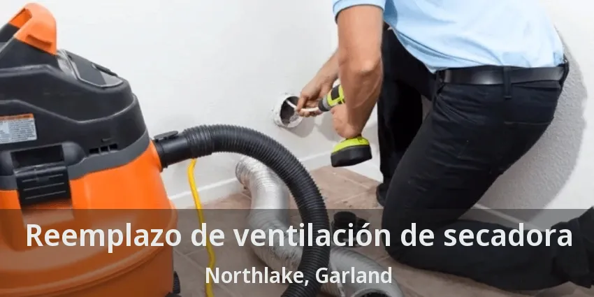 Reemplazo de ventilación de secadora Northlake, Garland - TX Reemplazo de ventilación de secadora Northlake, Garland - TX