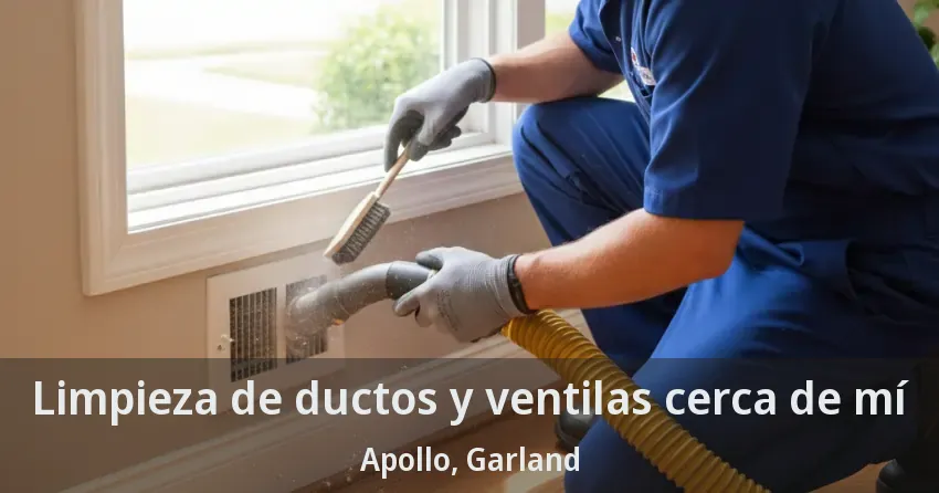 Limpieza de ductos y ventilas cerca de mí Apollo, Garland - TX