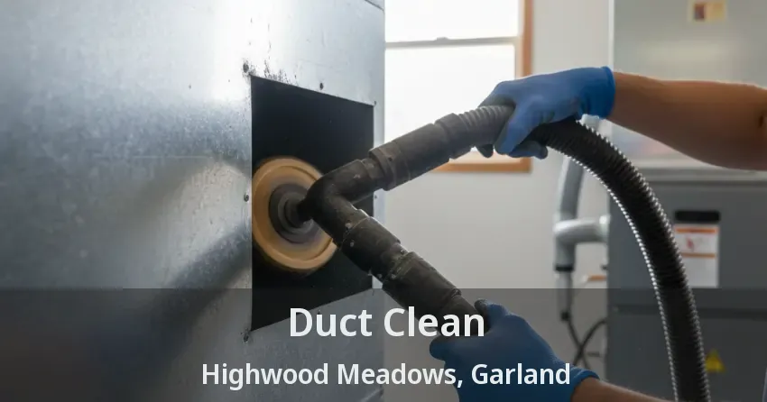 Duct Clean Highwood Meadows, Garland - TX Duct Clean Highwood Meadows, Garland - TX