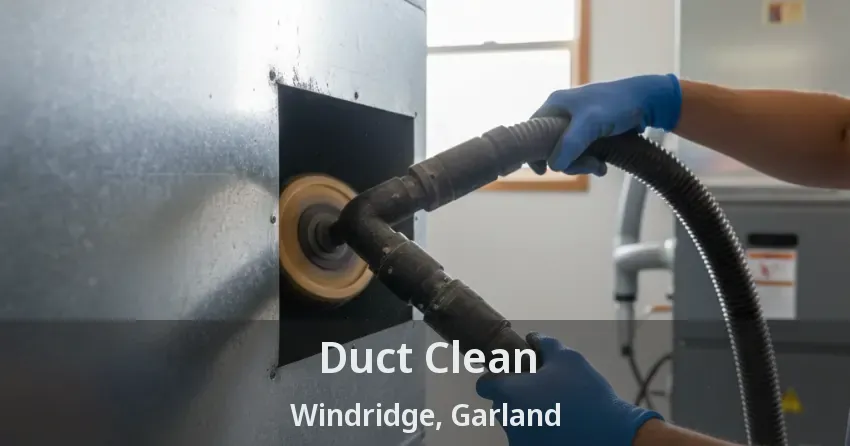 Duct Clean Windridge, Garland - TX