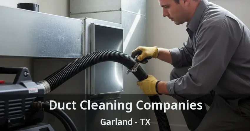 Duct Cleaning Companies Garland - TX