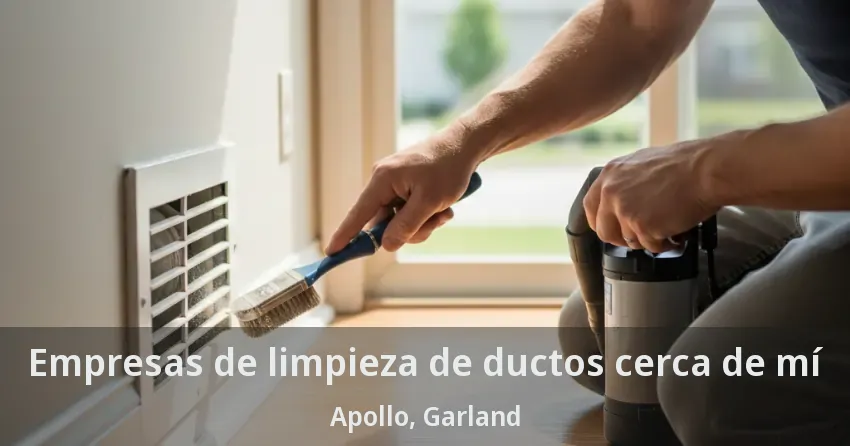 Empresas de limpieza de ductos cerca de mí Apollo, Garland - TX