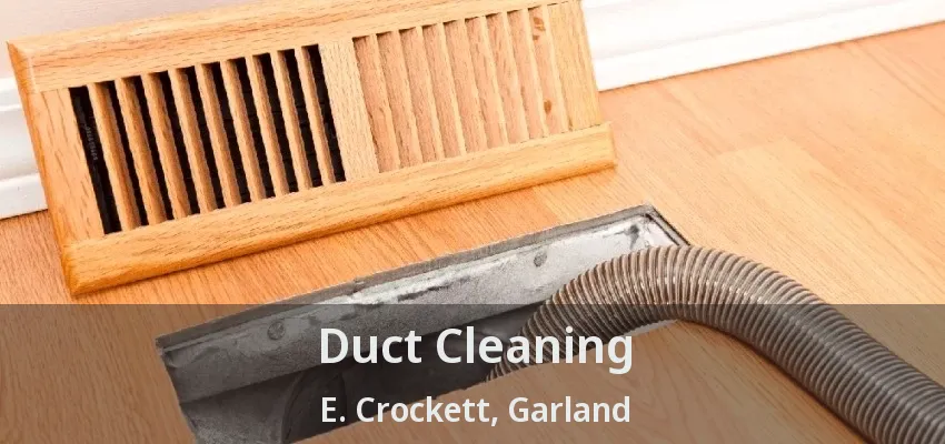 Duct Cleaning E. Crockett, Garland - TX