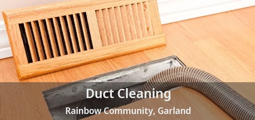 Duct Cleaning Rainbow Community, Garland - TX