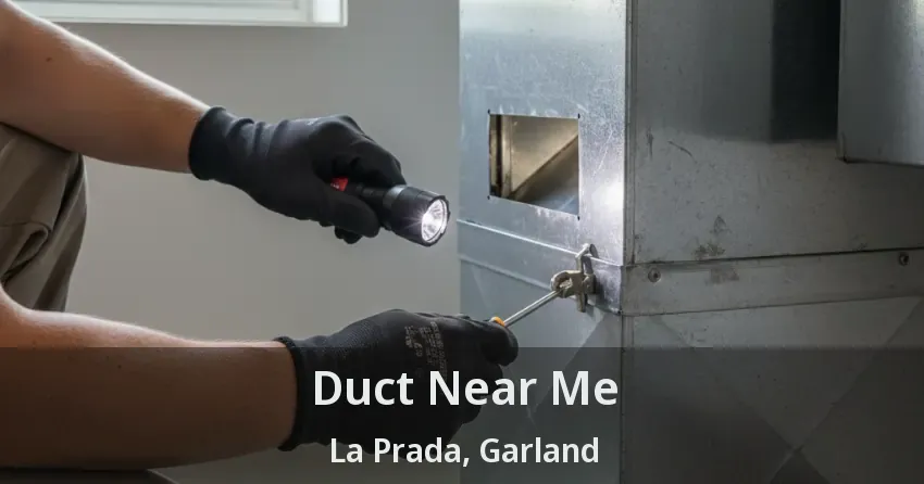 Duct Near Me La Prada, Garland - TX