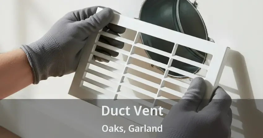 Duct Vent Oaks, Garland - TX