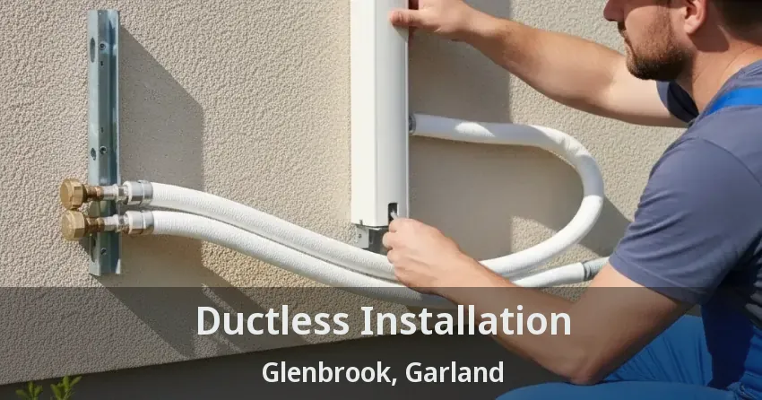 Ductless Installation Glenbrook, Garland - TX